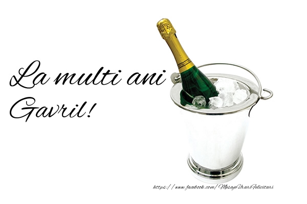  Felicitari de zi de nastere - Sampanie | La multi ani Gavril!