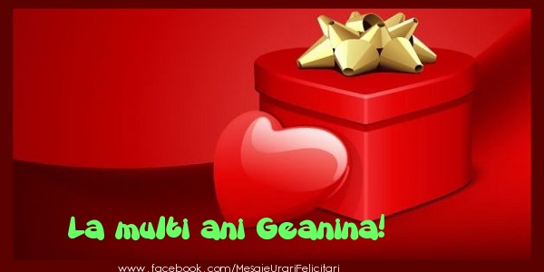 Felicitari de zi de nastere - ❤️❤️❤️ Cadou & Inimioare | La multi ani Geanina!