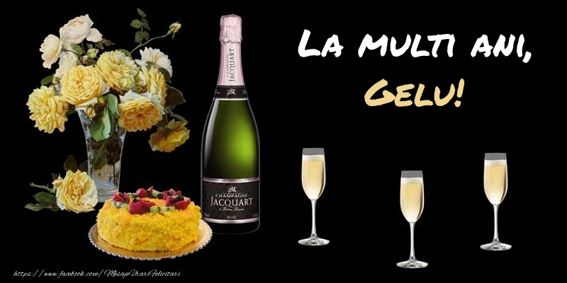  Felicitari de zi de nastere -  Felicitare cu sampanie, flori si tort: La multi ani, Gelu!