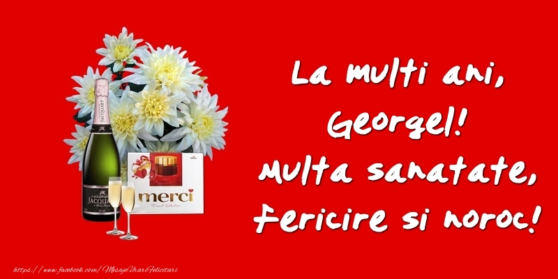  Felicitari de zi de nastere - Flori & Sampanie | La multi ani, Georgel! Multa sanatate, fericire si noroc!