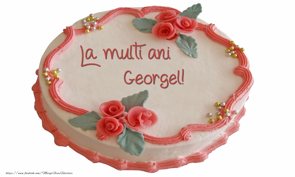  Felicitari de zi de nastere - Tort | La multi ani Georgel!