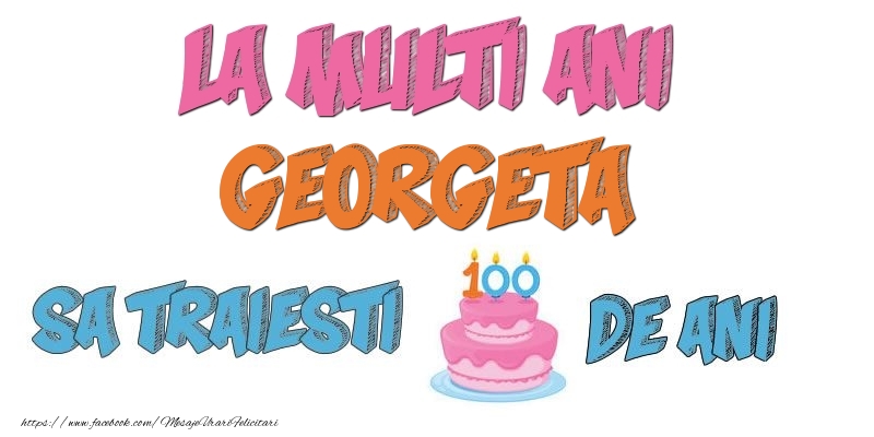 Felicitari de zi de nastere - Tort | La multi ani, Georgeta! Sa traiesti 100 de ani!