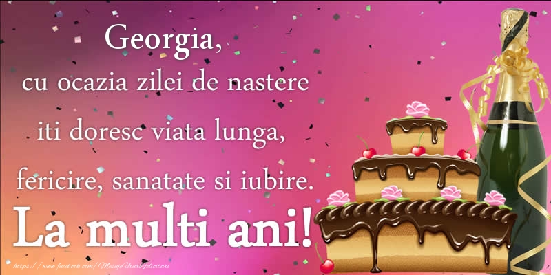  Felicitari de zi de nastere - Tort & Sampanie | Georgia, cu ocazia zilei de nastere iti doresc viata lunga, fericire, sanatate si iubire. La multi ani!