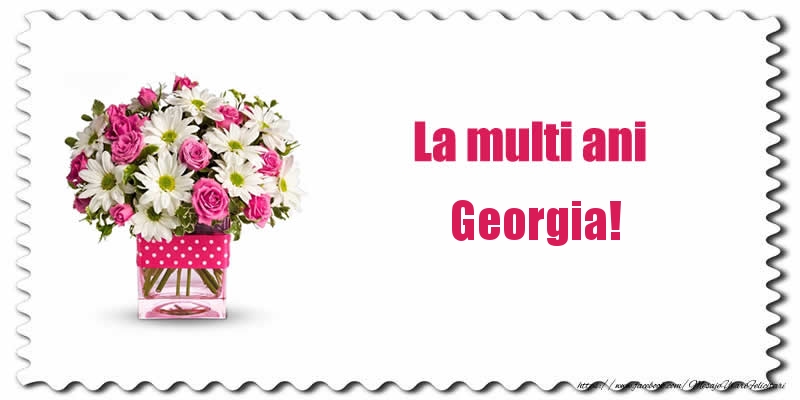 Felicitari de zi de nastere - Buchete De Flori & Flori | La multi ani Georgia!