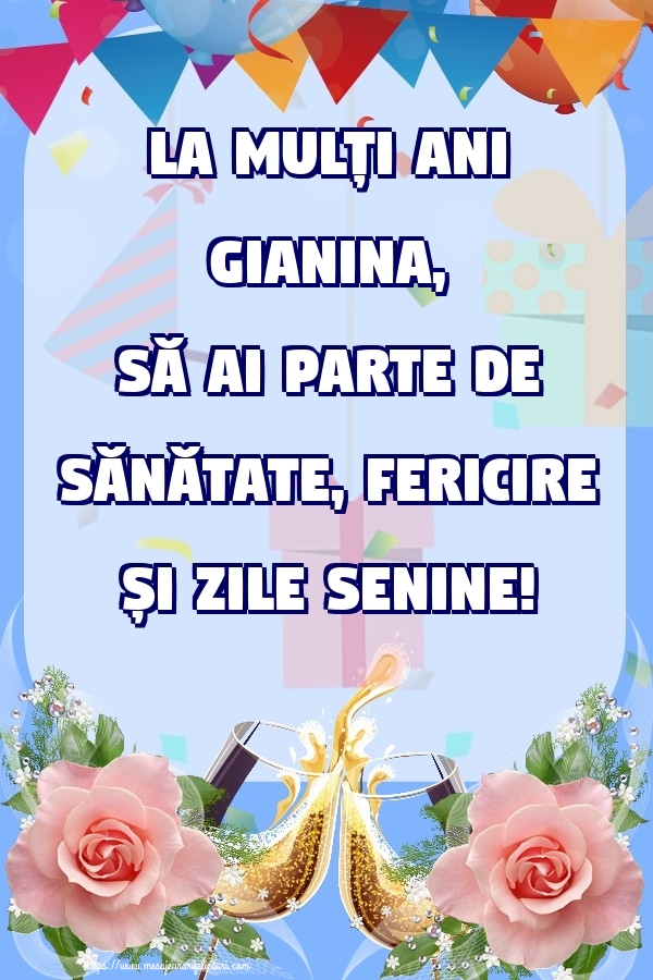 Felicitari de zi de nastere - Flori & Sampanie & Trandafiri | La mulți ani Gianina, să ai parte de sănătate, fericire și zile senine!