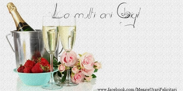 Felicitari de zi de nastere - Flori & Sampanie | La multi ani Gigi!