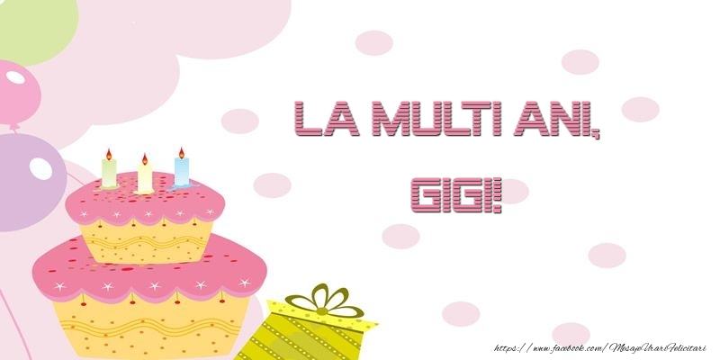  Felicitari de zi de nastere - Tort | La multi ani, Gigi!