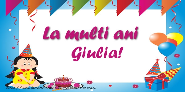 Felicitari de zi de nastere - Copii | La multi ani Giulia!