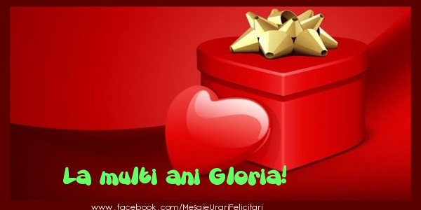Felicitari de zi de nastere - ❤️❤️❤️ Cadou & Inimioare | La multi ani Gloria!