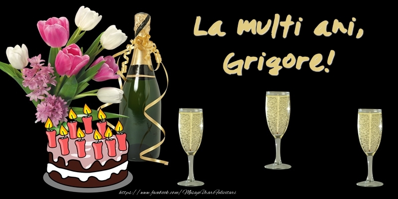  Felicitari de zi de nastere -  Felicitare cu tort, flori si sampanie: La multi ani, Grigore!