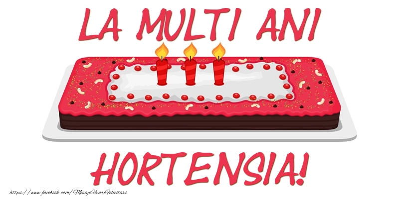  Felicitari de zi de nastere -  Tort La multi ani Hortensia!