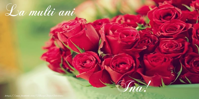  Felicitari de zi de nastere - Flori & Trandafiri | La multi ani Ina!