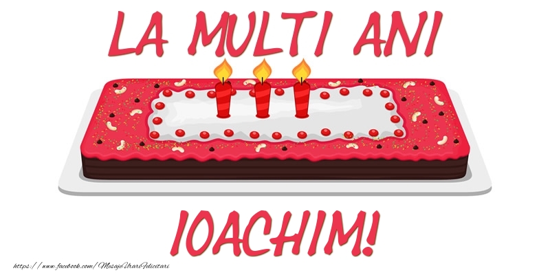 Felicitari de zi de nastere -  Tort La multi ani Ioachim!