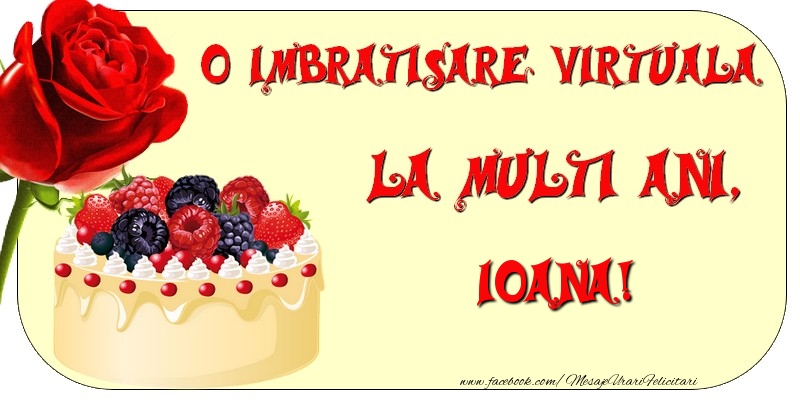  Felicitari de zi de nastere - Tort & Trandafiri | O imbratisare virtuala si la multi ani, Ioana