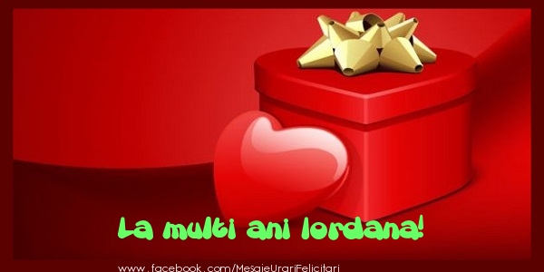  Felicitari de zi de nastere - ❤️❤️❤️ Cadou & Inimioare | La multi ani Iordana!