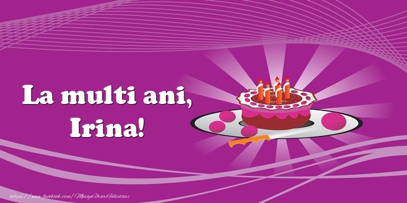  Felicitari de zi de nastere -  La multi ani, Irina! Tort