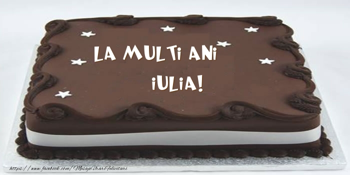  Felicitari de zi de nastere -  Tort - La multi ani Iulia!