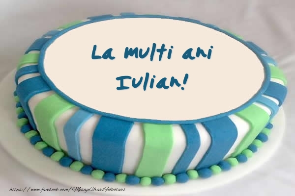  Felicitari de zi de nastere -  Tort La multi ani Iulian!