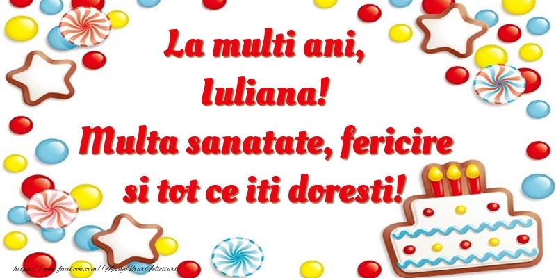  Felicitari de zi de nastere - ⭐⭐⭐ Baloane & Steluțe & Tort | La multi ani, Iuliana! Multa sanatate, fericire si tot ce iti doresti!