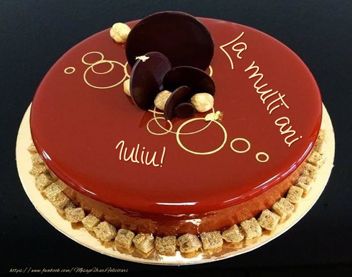  Felicitari de zi de nastere -  Tort - La multi ani Iuliu!
