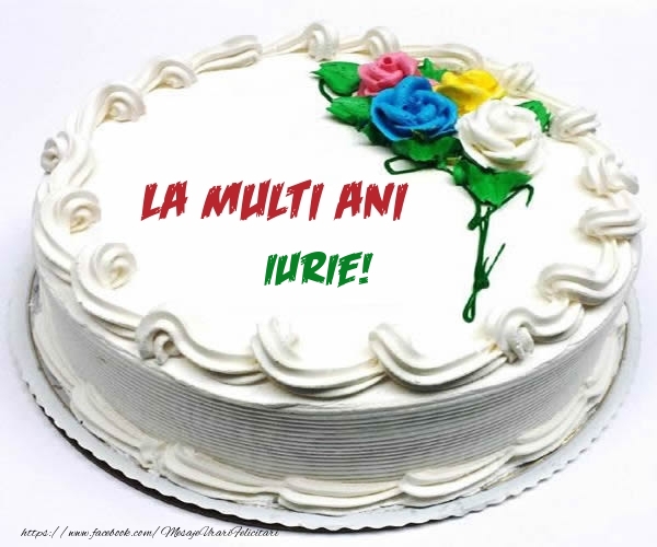  Felicitari de zi de nastere - Tort | La multi ani Iurie!