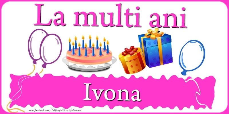 Felicitari de zi de nastere - La multi ani, Ivona!