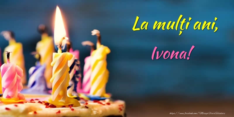 Felicitari de zi de nastere - Tort | La mulți ani, Ivona!