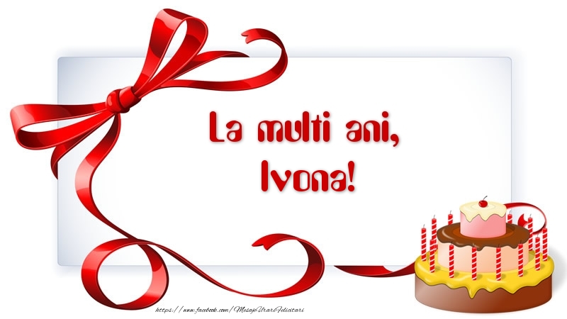  Felicitari de zi de nastere - Tort | La multi ani, Ivona!