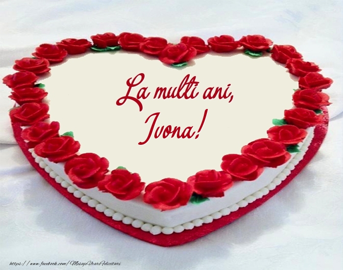 Felicitari de zi de nastere -  Tort La multi ani, Ivona!