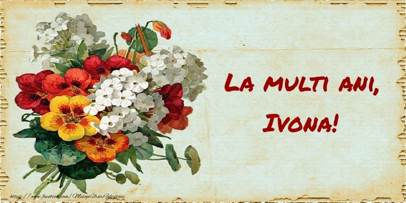 Felicitari de zi de nastere - Buchete De Flori & Flori | La multi ani, Ivona!