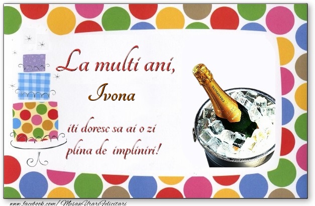 Felicitari de zi de nastere - Baloane & Tort & 1 Poza & Ramă Foto | La multi ani, Ivona, iti doresc sa ai o zi plina de impliniri!