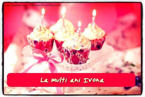 Felicitari de zi de nastere - Tort | La multi ani Ivona