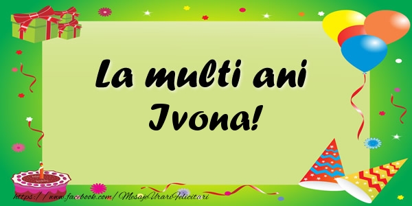 Felicitari de zi de nastere - Baloane & Confetti | La multi ani Ivona!