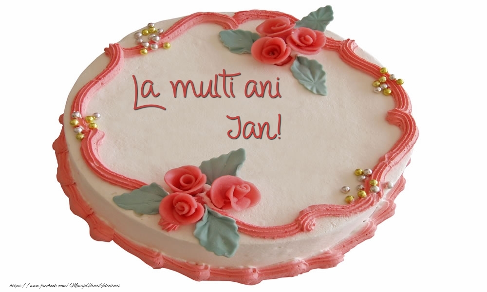 Felicitari de zi de nastere - Tort | La multi ani Jan!