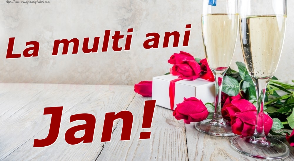 Felicitari de zi de nastere - Sampanie & Trandafiri | La multi ani Jan!