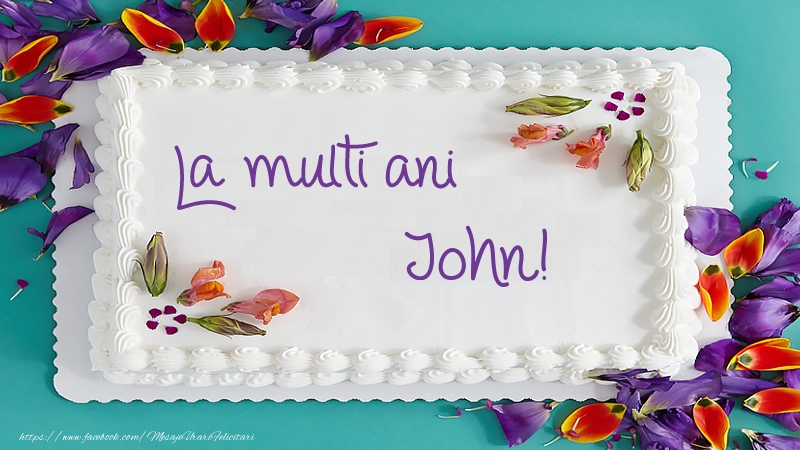  Felicitari de zi de nastere -  Tort La multi ani John!