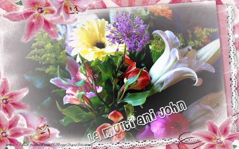  Felicitari de zi de nastere - Flori | La multi ani John