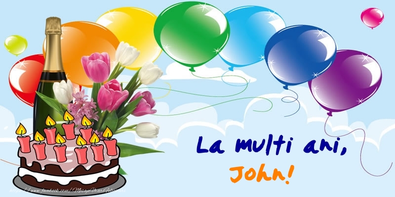  Felicitari de zi de nastere - Baloane & Sampanie & Tort | La multi ani, John!