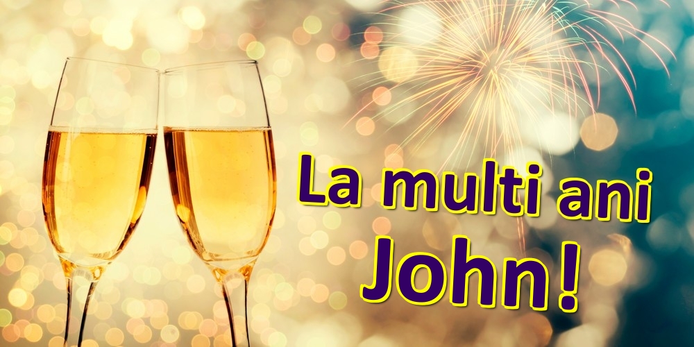  Felicitari de zi de nastere - Sampanie | La multi ani John!