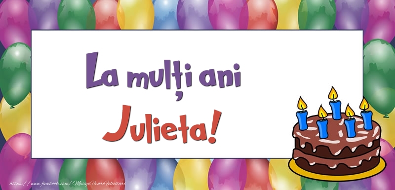 Felicitari de zi de nastere - Baloane & Tort | La mulți ani, Julieta!