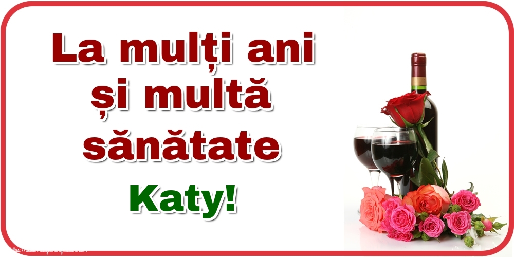 Felicitari de zi de nastere - La mulți ani și multă sănătate Katy!