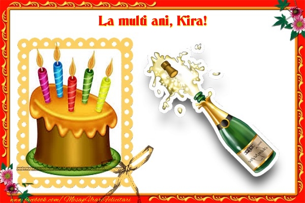  Felicitari de zi de nastere - Flori & Sampanie & 1 Poza & Ramă Foto | La multi ani, Kira!