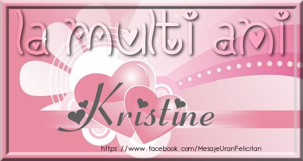 Felicitari de zi de nastere - La multi ani Kristine