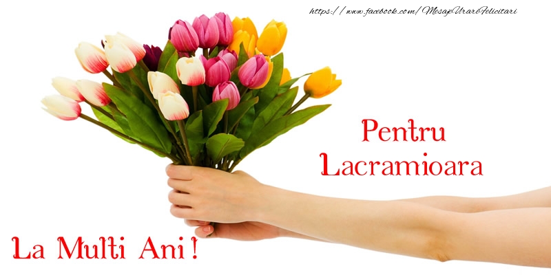 Felicitari de zi de nastere - Buchete De Flori & Flori & Lalele | Pentru Lacramioara, La multi ani!