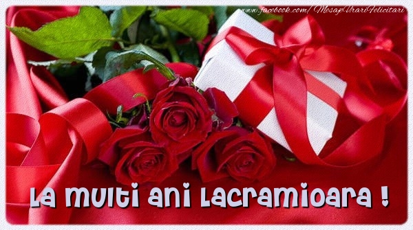  Felicitari de zi de nastere - Cadou & Trandafiri | La multi ani Lacramioara !