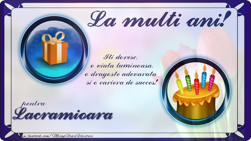 Felicitari de zi de nastere - Cadou & 1 Poza & Ramă Foto | La multi ani, pentru Lacramioara! Iti doresc,  o viata luminoasa, o dragoste adevarata  si o cariera de succes!