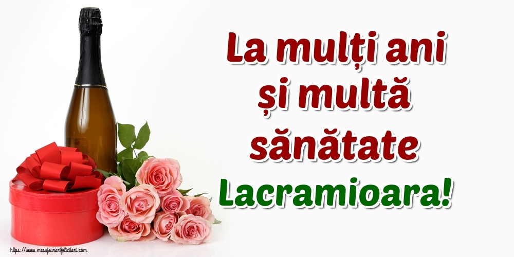  Felicitari de zi de nastere - Flori & Sampanie | La mulți ani și multă sănătate Lacramioara!