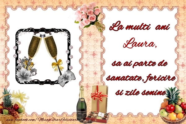  Felicitari de zi de nastere - Buchete De Flori & Sampanie & 1 Poza & Ramă Foto | La multi ani Laura, sa ai parte de sanatate, fericire si zile senine.
