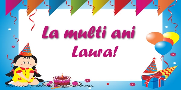 Felicitari de zi de nastere - Copii | La multi ani Laura!