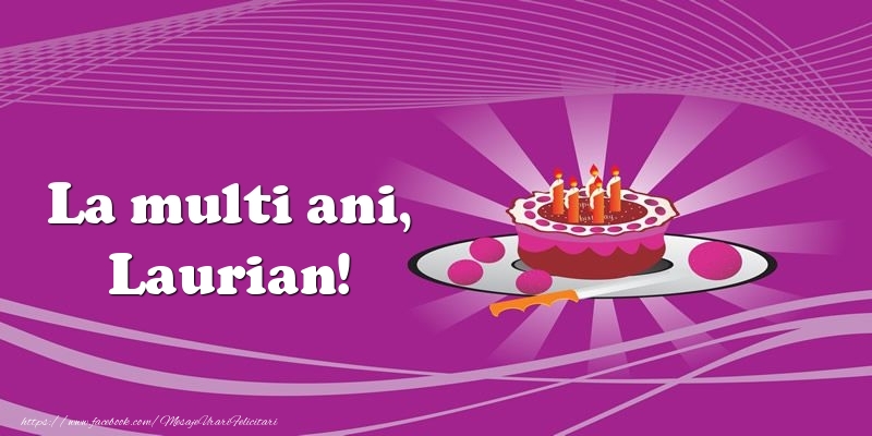  Felicitari de zi de nastere -  La multi ani, Laurian! Tort